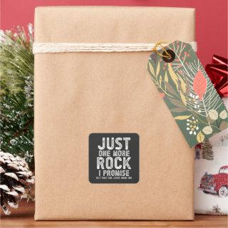 Just One More Rock I Promise Geologist Square Sticker