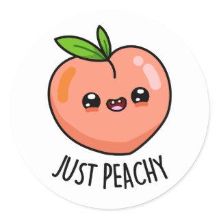 Just Peachy Funny Peach Pun  Classic Round Sticker