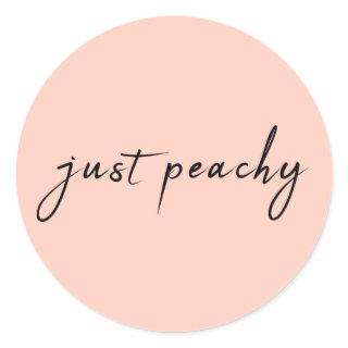 Just Peachy | Modern Minimalist Cute Script Classic Round Sticker