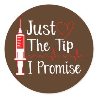 Just the Tip Funny Phlebotomy Phlebotomist Nurse Classic Round Sticker