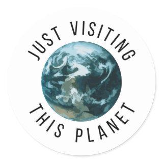 Just Visiting This Planet Classic Round Sticker