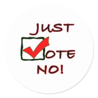 Just Vote No! political slogan Classic Round Sticker