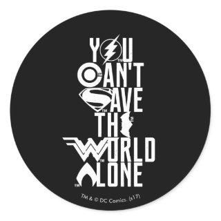 Justice League | You Can't Save The World Alone Classic Round Sticker