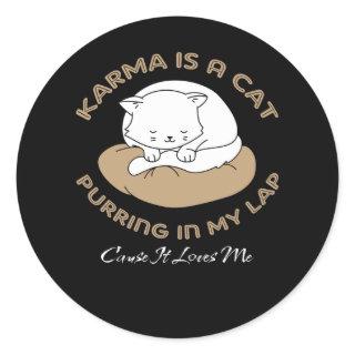 Karma Is A Cat Purring In My Lap Cause It Loves Me Classic Round Sticker