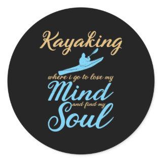 Kayaking Where I Go To Lose My Mind Kayak Rowers Classic Round Sticker