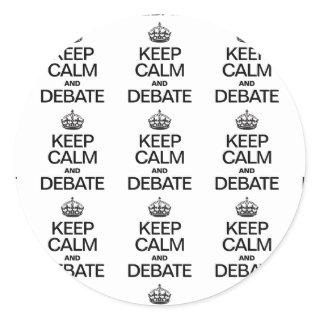 KEEP CALM AND DEBATE CLASSIC ROUND STICKER