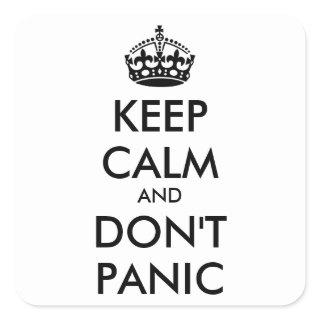 Keep Calm AND  DON'T PANIC- personalized text Square Sticker