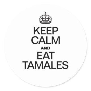 KEEP CALM AND EAT TAMALES CLASSIC ROUND STICKER
