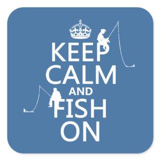 Keep Calm and Fish On - customizable colours Square Sticker