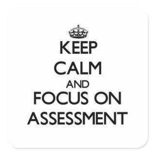 Keep Calm And Focus On Assessment Square Sticker