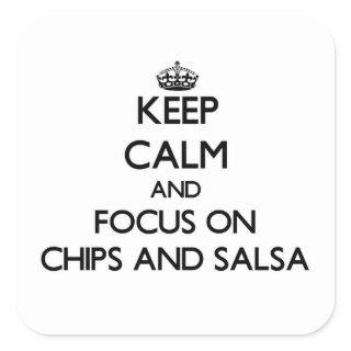 Keep Calm and focus on Chips And Salsa Square Sticker