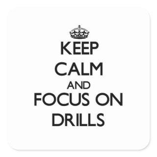 Keep Calm and focus on Drills Square Sticker