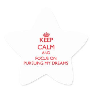 Keep Calm and focus on Pursuing My Dreams Star Sticker