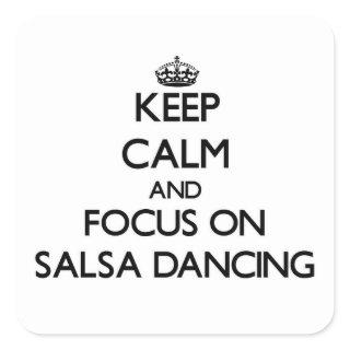 Keep Calm and focus on Salsa Dancing Square Sticker