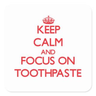 Keep Calm and focus on Toothpaste Square Sticker