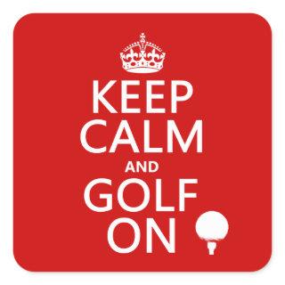 Keep Calm and Golf On - available in all colors Square Sticker