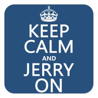 Keep Calm and Jerry On (any color) Square Sticker