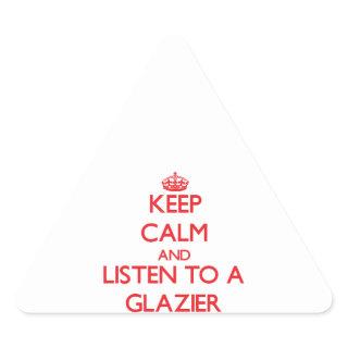 Keep Calm and Listen to a Glazier Triangle Sticker