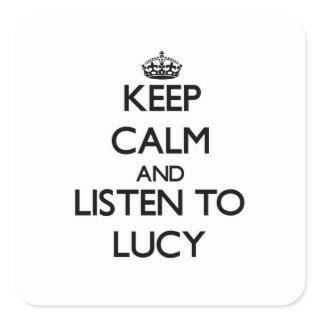 Keep Calm and listen to Lucy Square Sticker