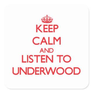 Keep calm and Listen to Underwood Square Sticker