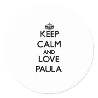 Keep Calm and Love Paula Classic Round Sticker