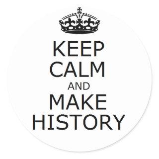 Keep Calm and Make History sticker (white)