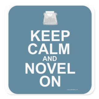 Keep Calm And Novel On Epic Author Slogan Design Square Sticker