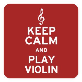 Keep Calm and Play Violin Square Sticker