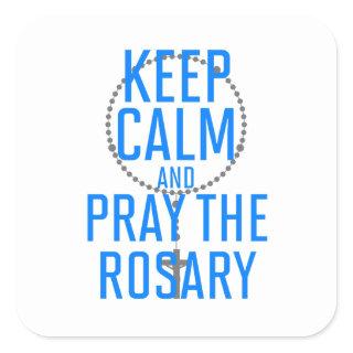 Keep Calm and Pray the Rosary Square Sticker