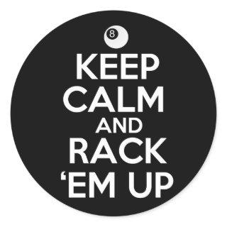 Keep Calm and Rack 'em Up! Classic Round Sticker