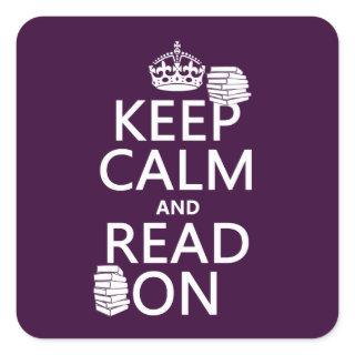 Keep Calm and Read On (in any color) Square Sticker