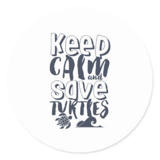 Keep Calm and Save Turtles Endangered Sea Animal Classic Round Sticker