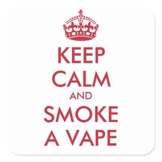 KEEP CALM AND SMOKE A VAPE - personalized text Square Sticker