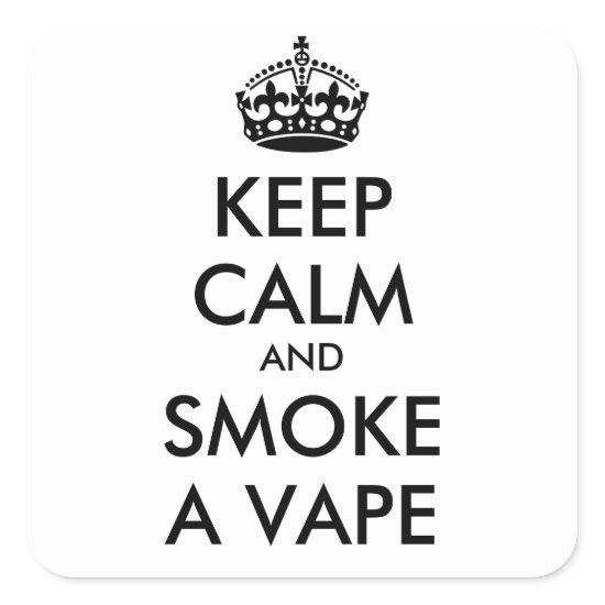 KEEP CALM AND SMOKE A VAPE - personalized text Square Sticker