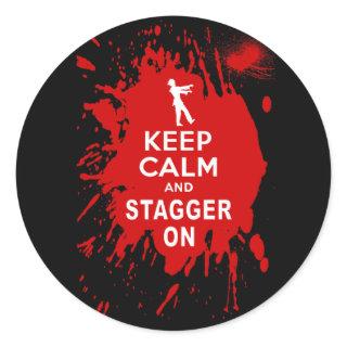 Keep Calm and Stagger on with Blood Splatter Classic Round Sticker