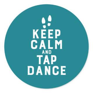 Keep Calm and Tap Dance Funny Dancing Dancer Classic Round Sticker