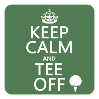 Keep Calm and Tee Off - Golf presents, all colors. Square Sticker