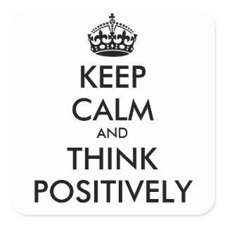 KEEP CALM and THINK POSITIVELY Square Sticker