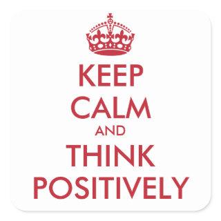 KEEP CALM and THINK POSITIVELY Square Sticker