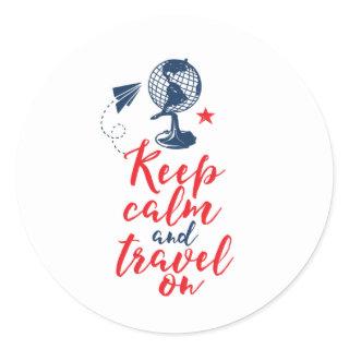 Keep Calm and Travel On Funny Tourist Quote Classic Round Sticker