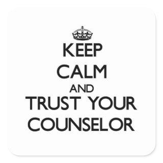 Keep Calm and Trust Your Counselor Square Sticker