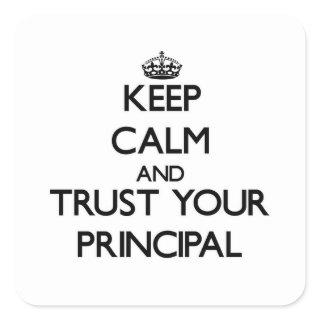 Keep Calm and Trust Your Principal Square Sticker