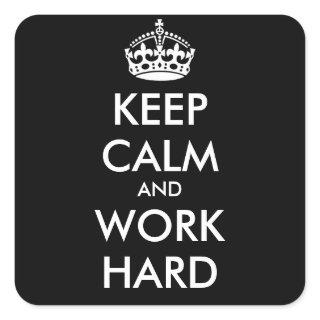 KEEP CALM AND WORK HARD- personalized text Square Sticker