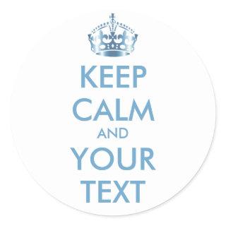 KEEP CALM and YOUR TEXT - Change white background Classic Round Sticker