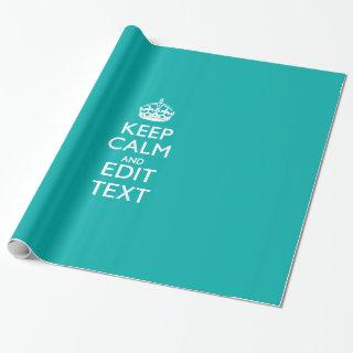 Keep Calm And Your Text Peacock Turquoise Accent