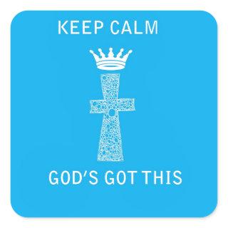 Keep Calm, God's Got this Square Sticker