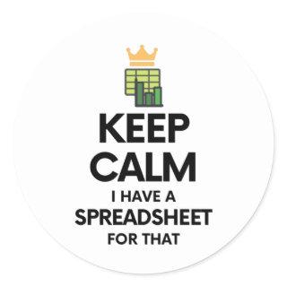 Keep calm I have a spreadsheet for that Classic Ro Classic Round Sticker