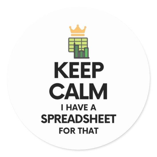 Keep calm I have a spreadsheet for that Classic Ro Classic Round Sticker