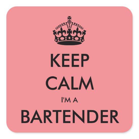 KEEP CALM I'M A BARTENDER SQUARE STICKER