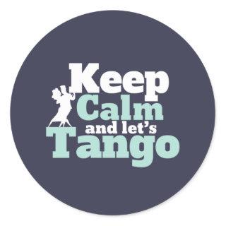Keep Calm Let's Tango Funny Ballroom Dancing Dance Classic Round Sticker